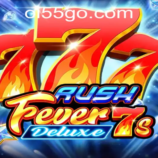 Exploring RushFever7sDeluxe: A Comprehensive Guide to Oi 55